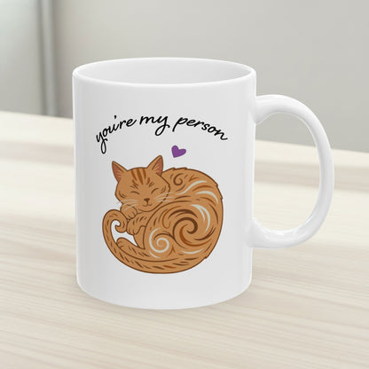You're My Person Mug, Orange Cat - 11 oz Ceramic Coffee Cup - Valentine's Day Gift